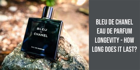 how long does bleu de chanel last before it expires|bleu de chanel longevity.